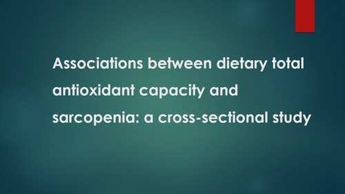 	Associations between dietary total antioxidant capacity and sarcopenia: a cross-sectional study